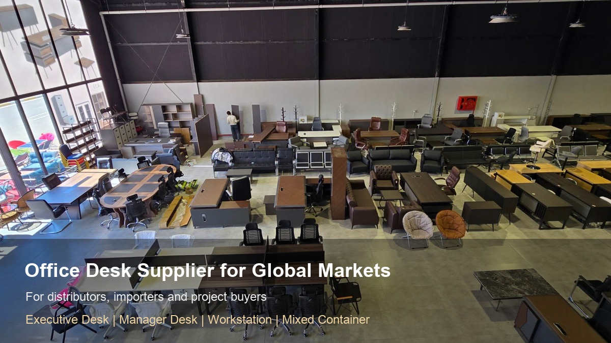 Office desk supplier for distributors and importers in global markets